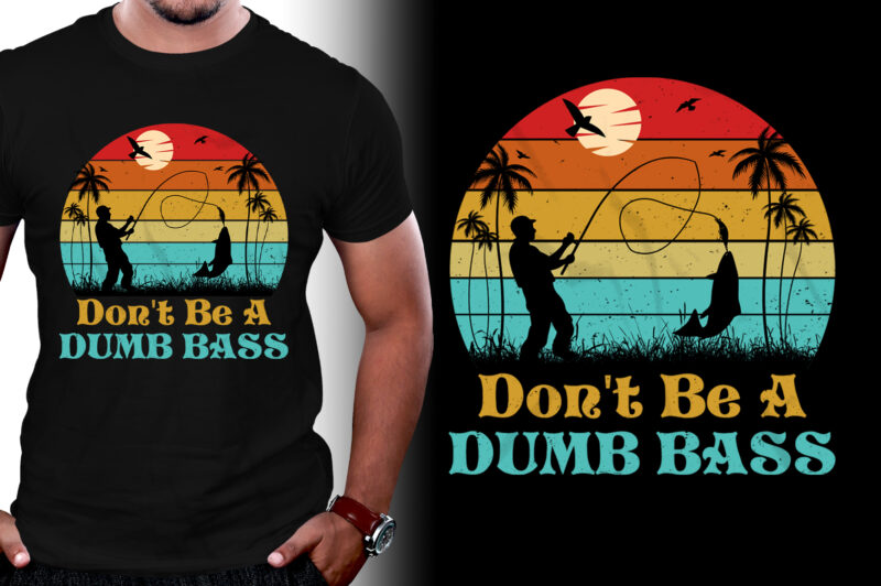 Don’t Be A Dumb Bass Fishing T-Shirt Design