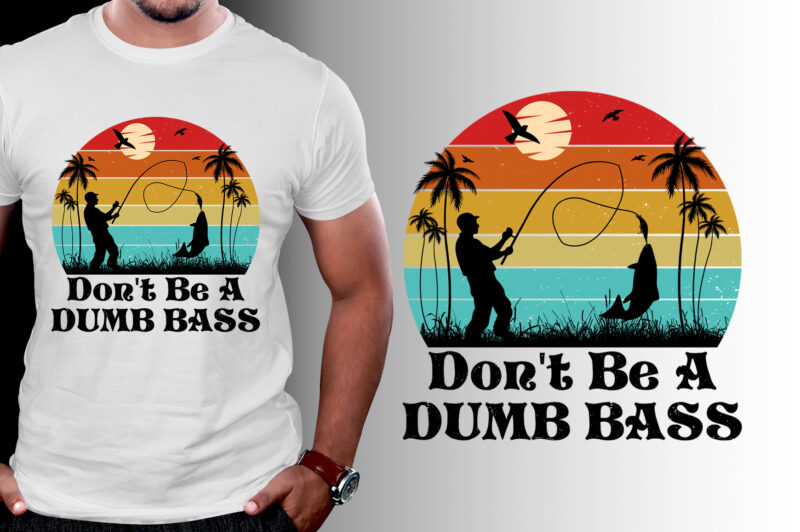 Don’t Be A Dumb Bass Fishing T-Shirt Design