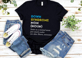 Down Syndrome Mom Funny Definition World Awareness Day NL t shirt vector illustration