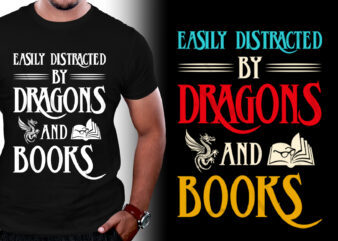 Easily Distracted By Dragons And Books T-Shirt Design
