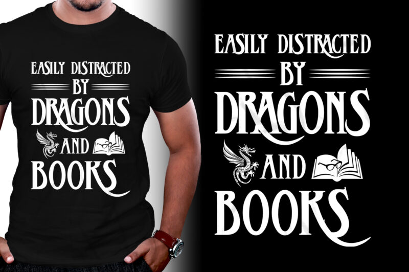 Easily Distracted By Dragons And Books T-Shirt Design