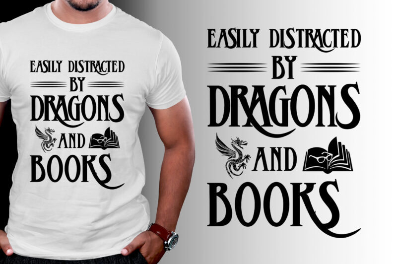 Easily Distracted By Dragons And Books T-Shirt Design