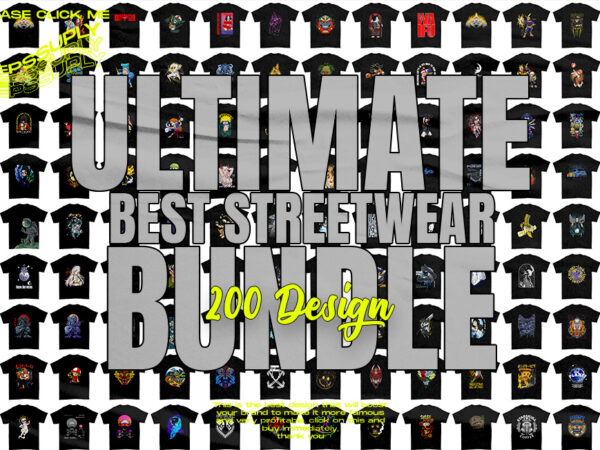 Ultimate best streetwear 200 design bundle