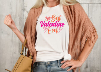 best valentine ever T-shirt Design,Valentine T-Shirt Design Bundle , Valentine Sublimation Bundle ,Valentine’s Day SVG Bundle , Valentine T-Shirt Design Bundle , Valentine’s Day SVG Bundle Quotes, be mine svg,