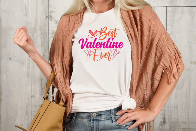 best valentine ever T-shirt Design,Valentine T-Shirt Design Bundle , Valentine Sublimation Bundle ,Valentine's Day SVG Bundle , Valentine T-Shirt Design Bundle , Valentine's Day SVG Bundle Quotes, be mine svg,