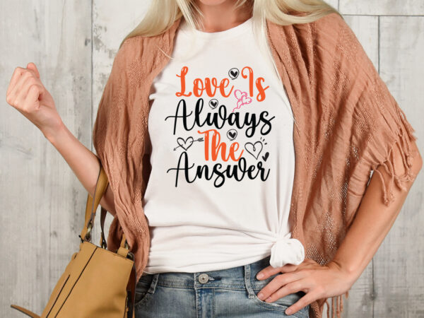 Love is always the answer t-shirt design,valentine t-shirt design bundle , valentine sublimation bundle ,valentine’s day svg bundle , valentine t-shirt design bundle , valentine’s day svg bundle quotes, be