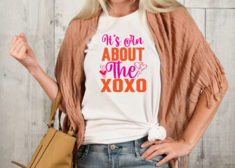 It’s An Abut The Xoxo T-shirt Design,Valentine T-Shirt Design Bundle , Valentine Sublimation Bundle ,Valentine’s Day SVG Bundle , Valentine T-Shirt Design Bundle , Valentine’s Day SVG Bundle Quotes, be