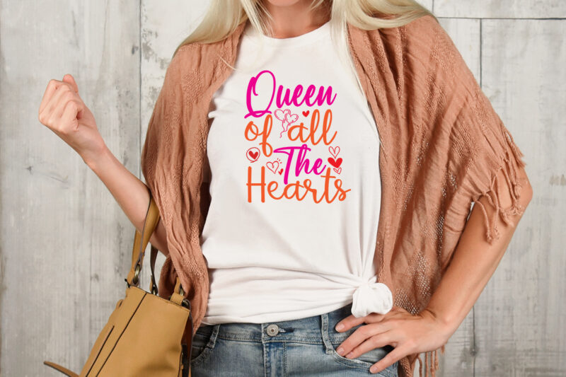 queen of all the hearts T-shirt Design,Valentine T-Shirt Design Bundle , Valentine Sublimation Bundle ,Valentine's Day SVG Bundle , Valentine T-Shirt Design Bundle , Valentine's Day SVG Bundle Quotes, be