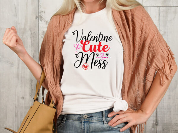 Valentines cute mess t-shirt design,valentine t-shirt design bundle , valentine sublimation bundle ,valentine’s day svg bundle , valentine t-shirt design bundle , valentine’s day svg bundle quotes, be mine svg,