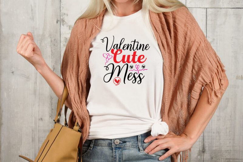 Valentines Cute Mess T-shirt Design,Valentine T-Shirt Design Bundle , Valentine Sublimation Bundle ,Valentine's Day SVG Bundle , Valentine T-Shirt Design Bundle , Valentine's Day SVG Bundle Quotes, be mine svg,