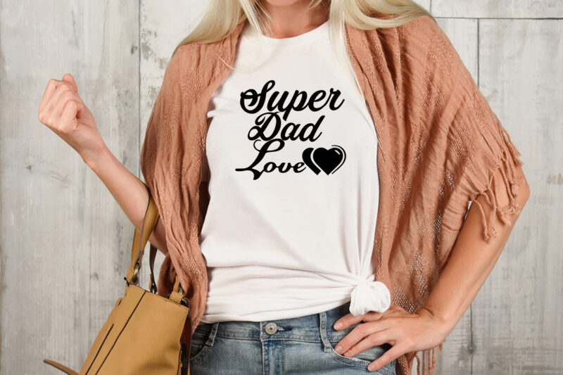 super dad love T-shirt Design,Valentine T-Shirt Design Bundle , Valentine Sublimation Bundle ,Valentine's Day SVG Bundle , Valentine T-Shirt Design Bundle , Valentine's Day SVG Bundle Quotes, be mine svg,