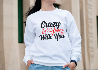 crazy in love with you T-shirt Design,Valentine T-Shirt Design Bundle, Valentine T-Shirt Design Quotes, Coffee is My Valentine T-Shirt Design, Coffee is My Valentine SVG Cut File, Valentine T-Shirt Design