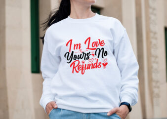 i’m yours no refunds T-shirt Design,Valentine T-Shirt Design Bundle, Valentine T-Shirt Design Quotes, Coffee is My Valentine T-Shirt Design, Coffee is My Valentine SVG Cut File, Valentine T-Shirt Design Bundle