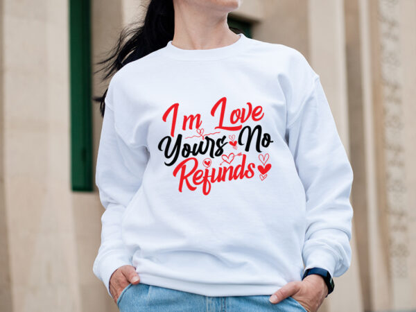 I’m yours no refunds t-shirt design,valentine t-shirt design bundle, valentine t-shirt design quotes, coffee is my valentine t-shirt design, coffee is my valentine svg cut file, valentine t-shirt design bundle