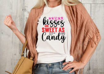 Kisses Sweet As Candy T-shirt Design,Valentine T-Shirt Design Bundle , Valentine Sublimation Bundle ,Valentine’s Day SVG Bundle , Valentine T-Shirt Design Bundle , Valentine’s Day SVG Bundle Quotes, be mine
