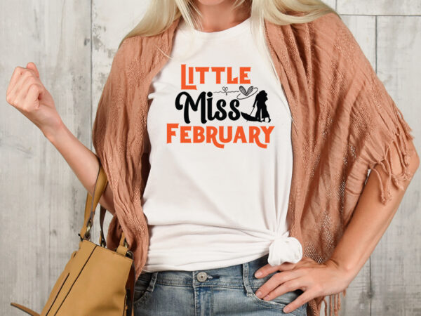 Little miss february t-shirt design,valentine t-shirt design bundle , valentine sublimation bundle ,valentine’s day svg bundle , valentine t-shirt design bundle , valentine’s day svg bundle quotes, be mine svg,