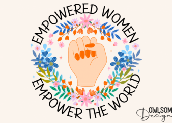 Feminist Empowered Women PNG t shirt graphic design