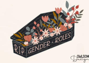 Feminist Gender Roles Flowers Coffin PNG t shirt graphic design