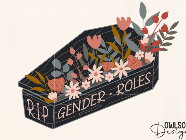 Feminist gender roles flowers coffin png t shirt graphic design