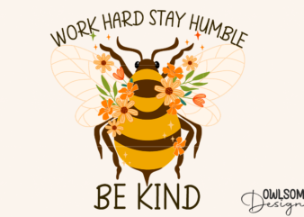 Feminist Work Hard Stay Humble Be Kind PNG t shirt graphic design