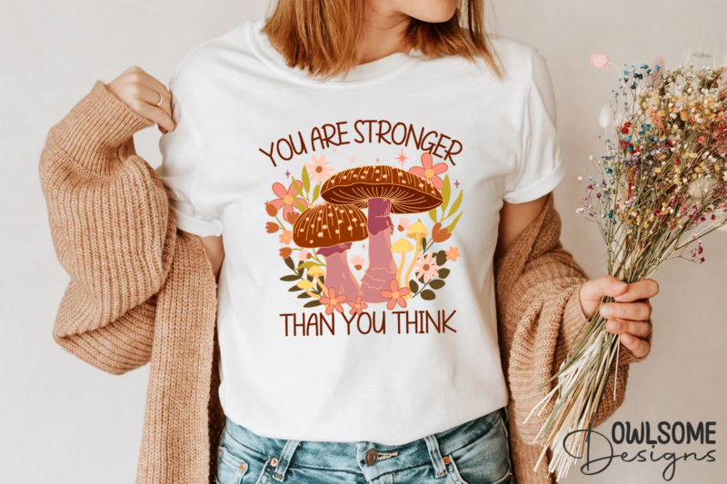 Feminist You Are Stronger Mushroom PNG Design