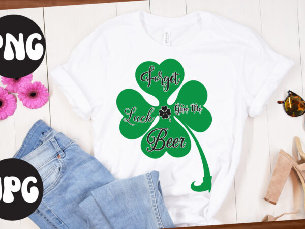 Forget luck give me beer svg design, forget luck give me beer , st patrick’s day bundle,st patrick’s day svg bundle,feelin lucky png, lucky png, lucky vibes, retro smiley face,