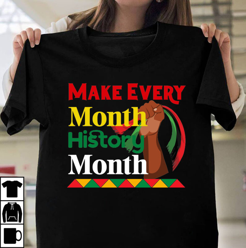 Make Every Month History Month T-shirt Design, black history month,black history,black history month for kids,black history month song,black history facts,black history month uk,black history month rap,black history month 2020,black history