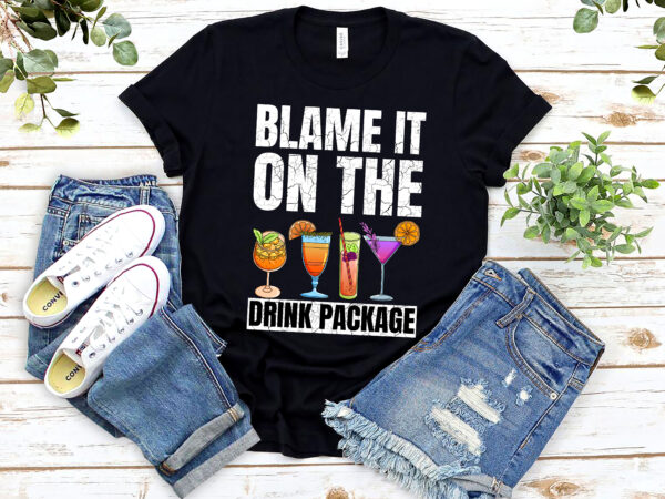 Funny cruise blame it on the drink package drinking squad vintage nl t shirt graphic design