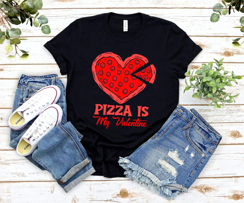 Funny Pizza Is My Valentine Funny Valentine_s Day Pizza Lovers NL