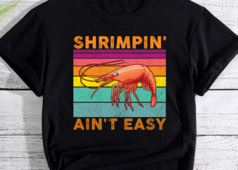 Funny Shrimpin_ Ain_t Easy Shrimp Cool Fishing Fisher Vintage NC 1