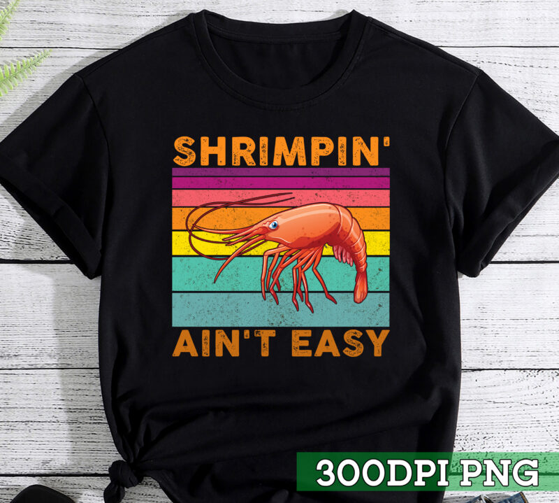 Funny Shrimpin_ Ain_t Easy Shrimp Cool Fishing Fisher Vintage NC 1