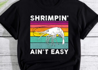 Funny Shrimpin_ Ain_t Easy Shrimp Cool Fishing Fisher Vintage NC t shirt graphic design