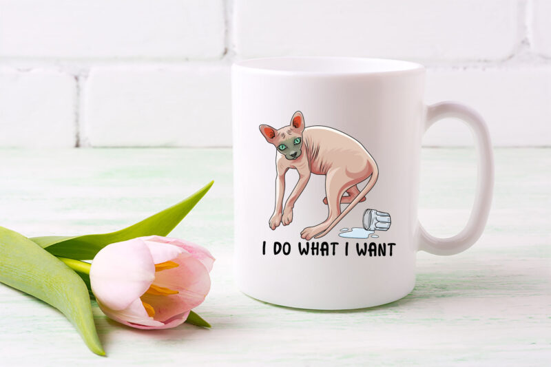 Funny Sphynx Cat I Do What I Want Cat Lady Hairless Cat Lovers NL