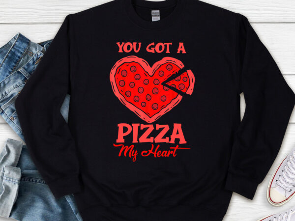 Funny you got a pizza of my heart valentine_s day pizza lovers nl t shirt graphic design
