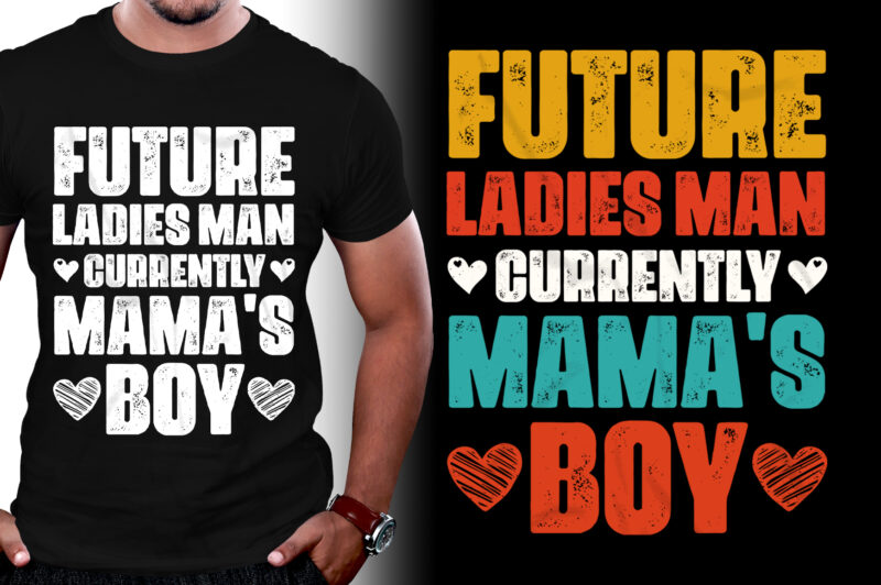 Future Ladies Man Currently Mama’s Boy T-Shirt Design