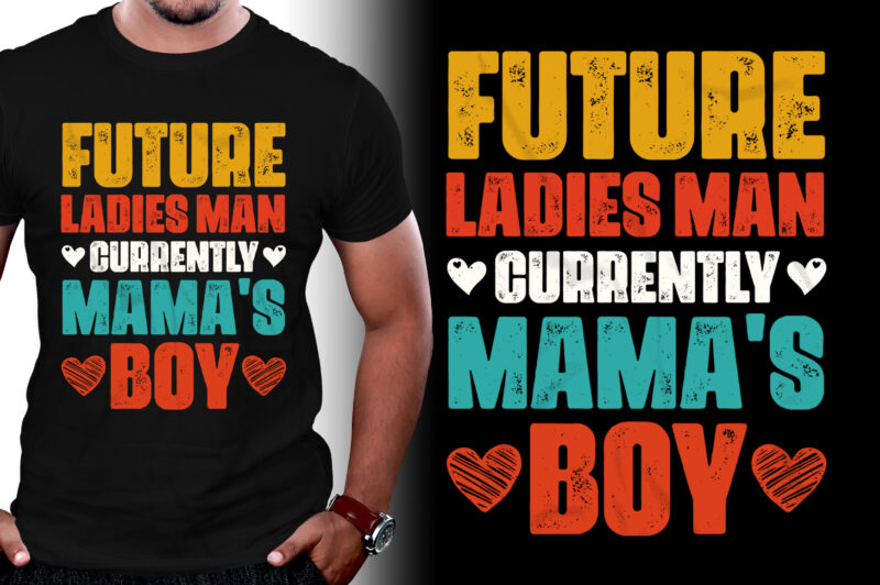 Future Ladies Man Currently Mama’s Boy T-Shirt Design