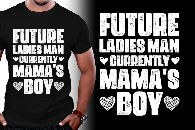 Future Ladies Man Currently Mama’s Boy T-Shirt Design