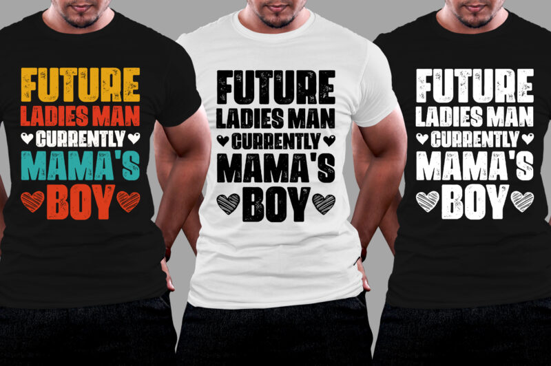 Future Ladies Man Currently Mama’s Boy T-Shirt Design