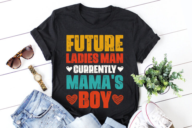 Future Ladies Man Currently Mama’s Boy T-Shirt Design