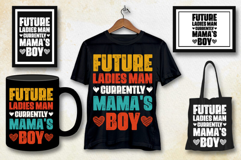 Future Ladies Man Currently Mama’s Boy T-Shirt Design