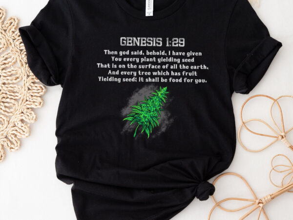 Genesis 1 29 weed marijuana cannabis bud leaf stoner 420 nc 1701 7 t shirt design template