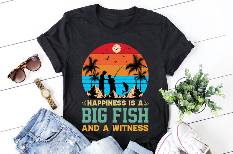 Happiness is A Big Fish And A Witness Fishing T-Shirt Design