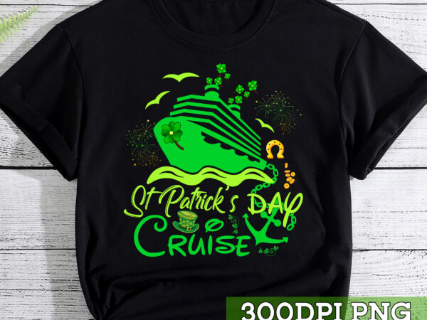 Happy st patrick_s day funny cruise ship cruising matching group nc graphic t shirt