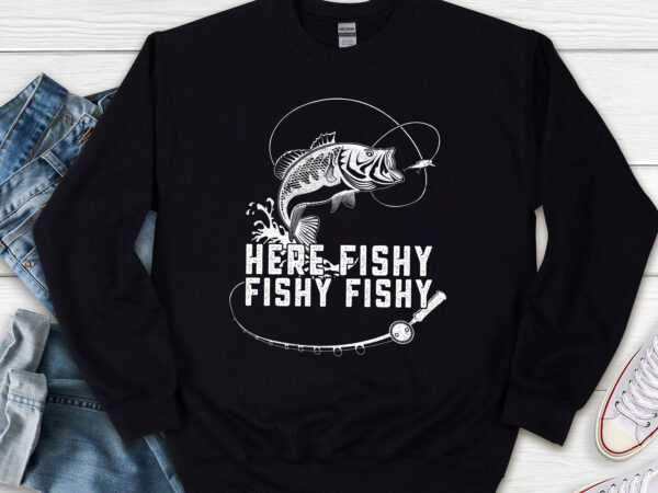 Here fishy fishy fishy fish hunting fishing fishrod fisherman nl graphic t shirt Here fishy fishy fishy fish hunting fishing fishrod fisherman nl graphic t shirt
