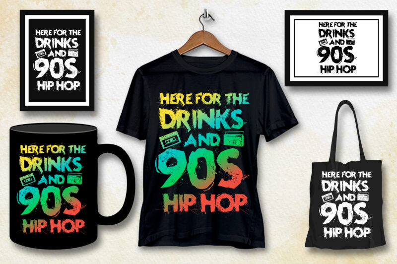 Here for the drinks and 90s Hip Hop T-Shirt Design,Hip Hop Music,Hip Hop Music T-Shirt Design,Hip Hop Music Lover,Hip Hop Music Lover T-Shirt Design