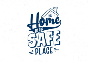 Home is our safe place, Hand lettering family quote