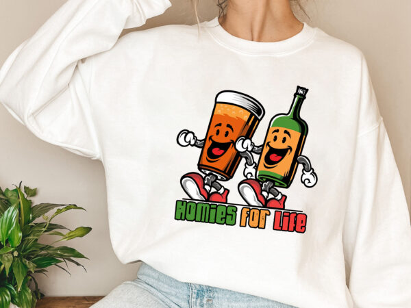 Homies for life funny beer drinking squad wine lovers alcohol nl graphic t shirt
