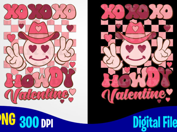Howdy valentine, love, valentine’s day png, valentines day sublimation t shirt design
