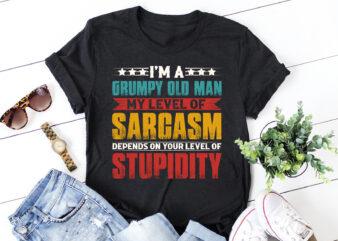 I Am A Grumpy Old Man My Level Of Sarcasm T-Shirt Design