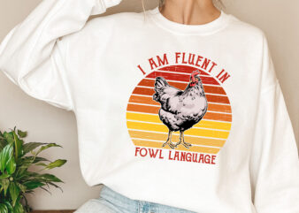 I Am Fluent Fowl Language Funny Png, Retro Vintage Chicken, Farm Gift, Funny Gift for Chicken Lover, Gift for Women PNG File TL